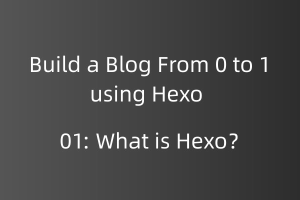 Hexo从0到1搭建博客系列01：浅尝Hexo.md